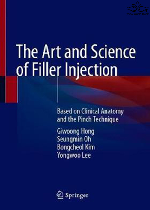 The Art and Science of Filler Injection : Based on Clinical Anatomy and the Pinch Technique 2021 Springer