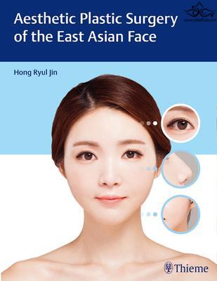 Aesthetic Plastic Surgery of the East Asian Face Thieme