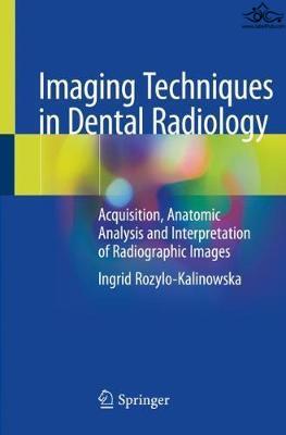 Imaging Techniques in Dental Radiology : Acquisition, Anatomic Analysis and Interpretation of Radiographic Images Springer