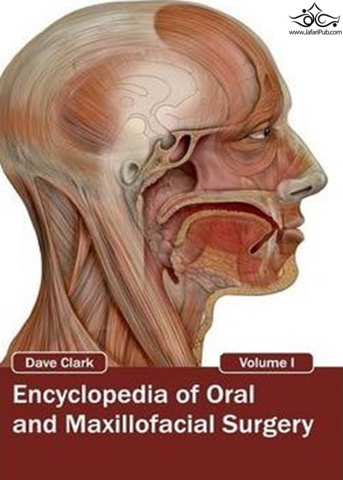 Encyclopedia of Oral and Maxillofacial Surgery: Volume I FOSTER ACADEMICS