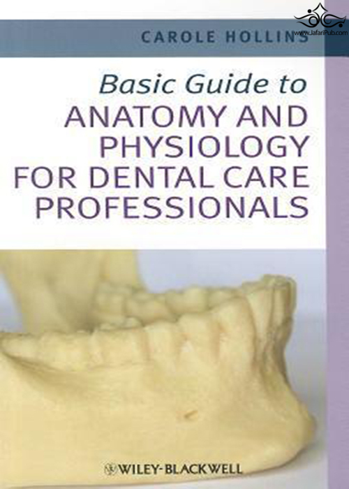 Basic Guide to Anatomy and Physiology for Dental Care Professionals  John Wiley and Sons Ltd 