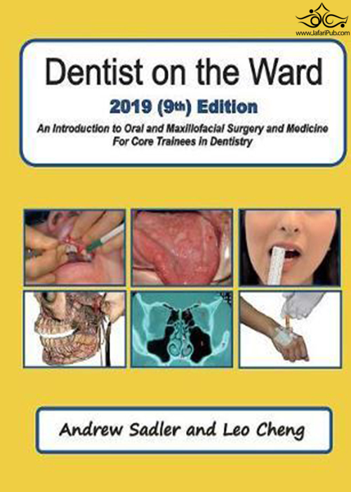 Dentist on the Ward 2019 ((9th) Edition : An Introduction to Oral and Maxillofacial Surgery and Medicine For Core Trainees in Dentistry نامشخص