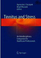 Tinnitus and Stress: An Interdisciplinary Companion for Healthcare Professionals 1st ed. 2017 Edición, | تینیتوس(وزوز گوش) و استرس