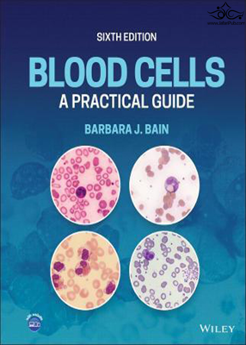 Blood Cells : A Practical Guide  John Wiley and Sons Ltd 