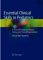 Essential Clinical Skills in Pediatrics: A Practical Guide to History Taking and Clinical Examination 1st ed. 2018 Edición | مهارت های بالینی ضروری در اطفال