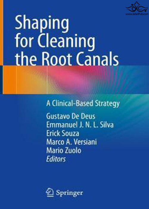 Shaping for Cleaning the Root Canals : A Clinical-Based Strategy Springer