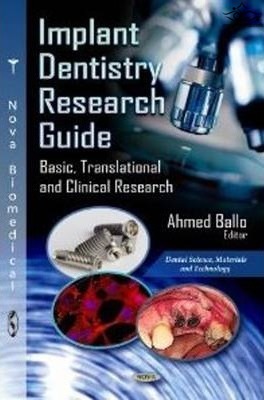 Implant Dentistry Research Guide : Basic, Translational & Clinical Research  Nova Science Publishers Inc 