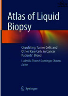 Atlas of Liquid Biopsy: Circulating Tumor Cells and Other Rare Cells in Cancer Patients’ Blood 1st ed. 2021 Edición | اطلس بیوپسی مایع