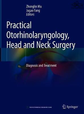 Practical Otorhinolaryngology - Head and Neck Surgery: Diagnosis and Treatment Springer