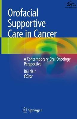 Orofacial Supportive Care in Cancer : A Contemporary Oral Oncology Perspective Springer
