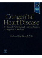 Congenital Heart Disease, E-Book: A Clinical, Pathological, Embryological, and Segmental Analysis | بیماری مادرزادی قلب، کتاب الکترونیکی