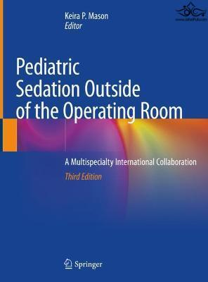 Pediatric Sedation Outside of the Operating Room: A Multispecialty International Collaboration 3rd ed. 2021 Edición Springer