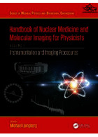Handbook of Nuclear Medicine and Molecular Imaging for Physicists : Instrumentation and Imaging Procedures, Volume I | کتاب راهنمای پزشکی هسته ای و تصویربرداری مولکولی برای فیزیکدانان