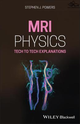 MRI Physics: Tech to Tech Explanations 1st Edición  John Wiley and Sons Ltd 