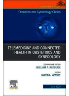 Telemedicine and Connected Health in Obstetrics and Gynecology,An Issue of Obstetrics and Gynecology Clinics: Volume 47-2 | پزشکی از راه دور و سلامت متصل در مامایی و زنان، شماره کلینیک های زنان و زایمان: جلد 47-2
