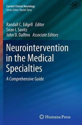 Neurointervention in the Medical Specialties: A Comprehensive Guide (Current Clinical Neurology) 2nd Edition Springer