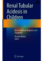 Renal Tubular Acidosis in Children: New Insights in Diagnosis and Treatment 1st ed. 2022 Edition | اسیدوز توبولار کلیه در کودکان