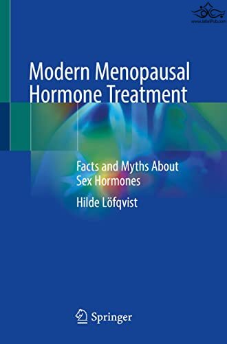 Modern Menopausal Hormone Treatment : Facts and Myths About Sex Hormones Springer