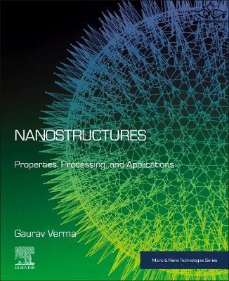 Nanostructures: Properties, Processing and Applications (Micro and Nano Technologies) 1st Edition ELSEVIER
