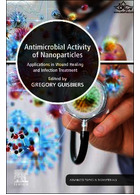 Antimicrobial Activity of Nanoparticles: Applications in Wound Healing and Infection Treatment (Advances in Biomaterials) 1st Edition | فعالیت ضد میکروبی نانوذرات