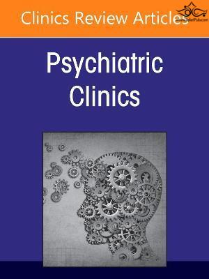 COVID 19: How the Pandemic Changed Psychiatry for Good, An Issue of Psychiatric Clinics of North America: Volume 45-1 ELSEVIER