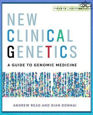 New Clinical Genetics, fourth edition : A guide to genomic medicine Scion Publishing Ltd