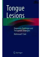 Tongue Lesions : Diagnostic Challenges and Therapeutic Strategies | ضایعات زبان: چالش های تشخیصی و راهبردهای درمانی