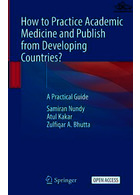 How to Practice Academic Medicine and Publish from Developing Countries? : A Practical Guide | چگونه می توان پزشکی آکادمیک را تمرین کرد و از کشورهای در حال توسعه منتشر کرد؟