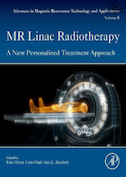 MR Linac Radiotherapy: A New Personalized Treatment Approach (Volume 8) (Advances in Magnetic Resonance Technology and Applications, Volume 8) 1st Edition | رادیوتراپی MR Linac: جلد 8: یک رویکرد درمانی جدید شخصی