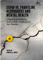 Covid-19, Frontline Responders and Mental Health: A Playbook for Delivering Resilient Public Health Systems Post-pandemic | COVID-19، پاسخ دهندگان خط مقدم و سلامت روان: کتاب بازی برای ارائه سیستم های بهداشت عمومی انعطاف پذیر پس از همه گیری