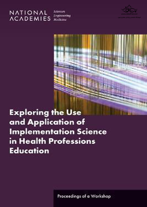 Exploring the Use and Application of Implementation Science in Health Professions Education: Proceedings of a Workshop National Academies Press