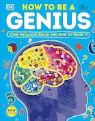 How to Be a Genius: Your Brilliant Brain and How to Train It (DK Train Your Brain) | چگونه یک نابغه باشیم: مغز درخشان شما و نحوه تربیت آن (DK مغز خود را آموزش دهید)