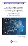 Artificial Intelligence and Computing Logic: Cognitive Technology for AI Business Analytics (Innovation Management and Computing) | هوش مصنوعی و منطق محاسباتی: فناوری شناختی برای تجزیه و تحلیل کسب و کار هوش مصنوعی (مدیریت نوآوری و محاسبات)