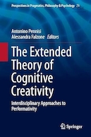 The Extended Theory of Cognitive Creativity: Interdisciplinary Approaches to Performativity: 23 (Perspectives in Pragmatics, Philosophy & Psychology, 23) | نظریه بسط یافته خلاقیت شناختی: رویکردهای بین رشته ای به عملکرد: 23 (دیدگاه هایی در عمل شناسی، فلسفه و روانشناسی، 23)
