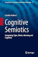 Cognitive Semiotics: Integrating Signs, Minds, Meaning and Cognition (Perspectives in Pragmatics, Philosophy & Psychology, 24) 1st ed | نشانه شناسی شناختی: ادغام نشانه ها، ذهن ها، معنا و شناخت (دیدگاه هایی در عمل شناسی، فلسفه و روانشناسی، 24) ویرایش اول