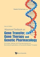 Advanced Textbook On Gene Transfer, Gene Therapy And Genetic Pharmacology: Principles, Delivery And Pharmacological And Biomedical Applications Of Nucleotide-Based Therapies (Second Edition) | کتاب درسی پیشرفته انتقال ژن، ژن درمانی و فارماکولوژی ژنتیک: اصول، تحویل و کاربردهای دارویی و زیست پزشکی درمان های مبتنی بر نوکلئوتید (ویرایش دوم)