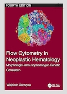 Flow Cytometry in Neoplastic Hematology: Morphologic-Immunophenotypic-Genetic Correlation 4th Edition | فلوسایتومتری در هماتولوژی نئوپلاستیک: همبستگی مورفولوژیک-ایمونوفنوتیپی-ژنتیک ویرایش چهارم