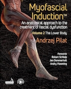 Myofascial Induction: An Anatomical Approach to the Treatment of Fascial Dysfunction; The Lower Body (2) 1st Edition | القای میوفاشیال: یک رویکرد تشریحی برای درمان اختلال عملکرد فاسیال. پایین تنه (2) نسخه اول