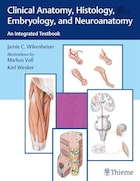 Clinical Anatomy, Histology, Embryology, and Neuroanatomy: An Integrated Textbook 1st Edition | آناتومی بالینی، بافت شناسی، جنین شناسی و نوروآناتومی: کتاب درسی یکپارچه ویرایش اول