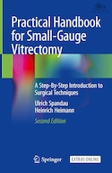 Practical Handbook for Small-Gauge Vitrectomy: A Step-By-Step Introduction to Surgical Techniques 2nd ed. 2018 Edition | کتابچه راهنمای عملی برای ویترکتومی با گیج کوچک: مقدمه ای گام به گام بر تکنیک های جراحی ویرایش دوم. نسخه 2018