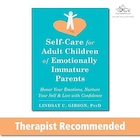 Self-Care for Adult Children of Emotionally Immature Parents: Honor Your Emotions, Nurture Your Self, and Live with Confidence | مراقبت از خود برای کودکان بزرگسال والدینی که از نظر عاطفی نابالغ هستند: به احساسات خود احترام بگذارید، خود را پرورش دهید و با اعتماد به نفس زندگی کنید