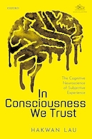 In Consciousness we Trust: The Cognitive Neuroscience of Subjective Experience | در آگاهی ما اعتماد می کنیم: عصب شناسی شناختی تجربه ذهنی