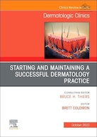 Starting and Maintaining a Successful Dermatology Practice, An Issue of Dermatologic Clinics (Volume 41-4) (The Clinics: Dermatology, Volume 41-4) | شروع و حفظ یک عمل موفق پوست، یک شماره از کلینیک های پوست (جلد 41-4) (کلینیک: پوست، جلد 41-4)
