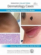 Pediatric Collections: Dermatology Cases: Case Reports from Pediatrics in Review | مجموعه کودکان موارد پوستی گزارش های موردی از اطفال در حال بررسی