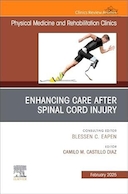 Enhancing Care After Spinal Cord Injury, An Issue of Physical Medicine and Rehabilitation Clinics of North America (Volume 36-1) | افزایش مراقبت پس از آسیب نخاعی، یک شماره از کلینیک های طب فیزیکی و توانبخشی آمریکای شمالی (جلد 36-1)