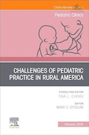 Challenges of Pediatric Practice in Rural America, An Issue of Pediatric Clinics of North America (Volume 72-1) | چالش های تمرین اطفال در آمریکای روستایی، شماره ای از کلینیک های کودکان آمریکای شمالی (جلد 72-1)