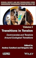 Transitions in Tension, Volume 3: Controversies and Tensions Around Ecological Transitions | انتقال در تنش، جلد 3: مناقشات و تنش ها در مورد انتقال های زیست محیطی