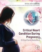 Critical Heart Condition During Pregnancy: Critical Care Obstetrics (Critical Care in Obstetrics) 1st Edition | وضعیت بحرانی قلب در دوران بارداری: مراقبت های ویژه مامایی (مراقبت های حیاتی در زنان و زایمان) نسخه 1