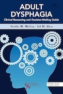 Adult Dysphagia Clinical Reasoning and Decision-Making Guide 1st Edition | دیسفاژی بزرگسالان راهنمای استدلال بالینی و تصمیم گیری ویرایش اول