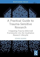 A Practical Guide to Trauma-Sensitive Research: Integrating Trauma-Informed Frameworks into the Qualitative Research Lifecycle | راهنمای عملی برای تحقیقات حساس به تروما: ادغام چارچوب های آگاه از تروما در چرخه حیات تحقیقات کیفی